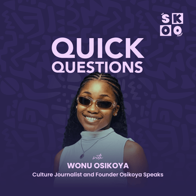Quick Questions With Wonu Osikoya.